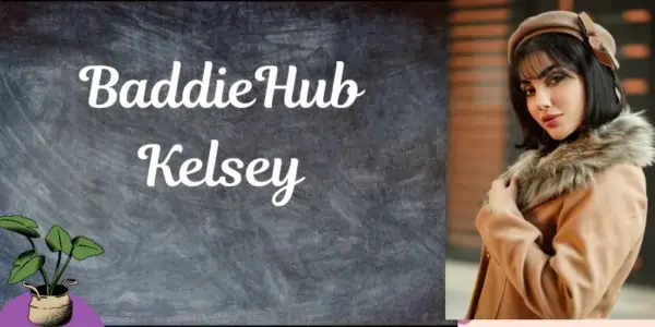 BaddieHub Kelsey: Best Guide to Self-Love and Confidence