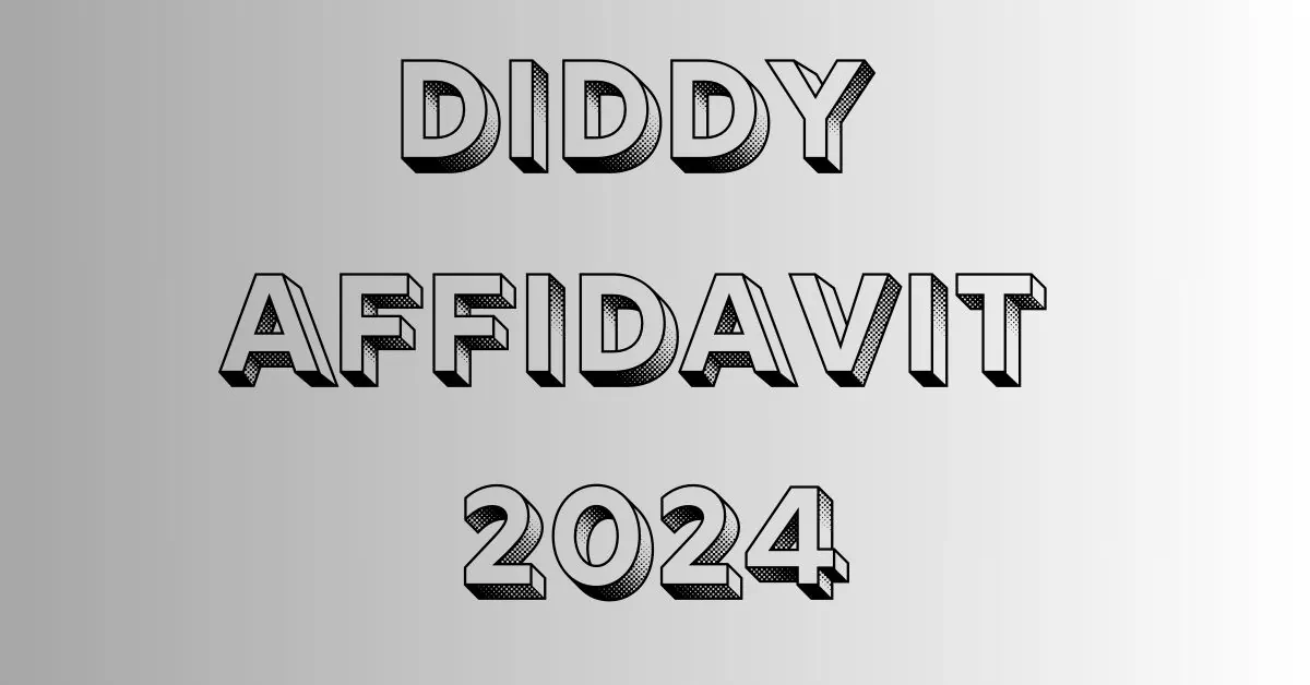 Diddy Affidavit 2024: A Comprehensive Overview